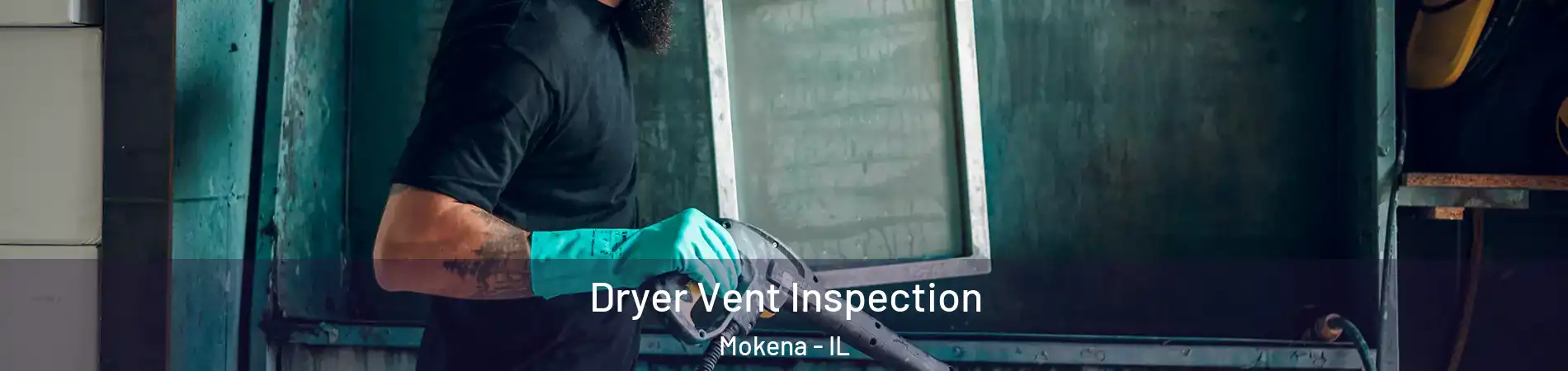  Dryer Vent Inspection Mokena - IL