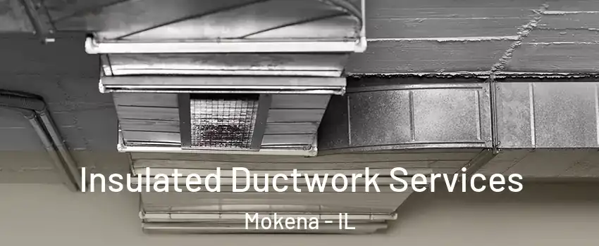  Insulated Ductwork Services Mokena - IL