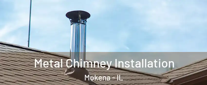  Metal Chimney Installation Mokena - IL