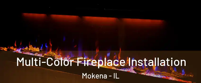  Multi-Color Fireplace Installation Mokena - IL