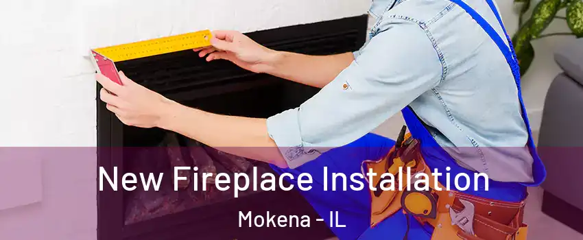  New Fireplace Installation Mokena - IL