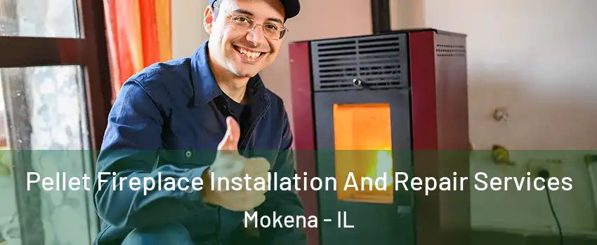  Pellet Fireplace Installation And Repair Services Mokena - IL